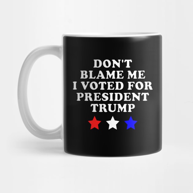 DONT BLAME ME Trump 2024 gift by ScottyGaaDo